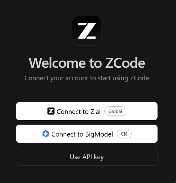 Окно входа в ZCode. Есть приветствие и три кнопки: Connect to Z.ai, Connect to BigModel и Use API key.